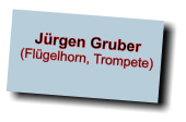 Jürgen Gruber (Flügelhorn, Trompete)