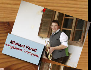 Michael Ferstl (Flügelhorn, Trompete)